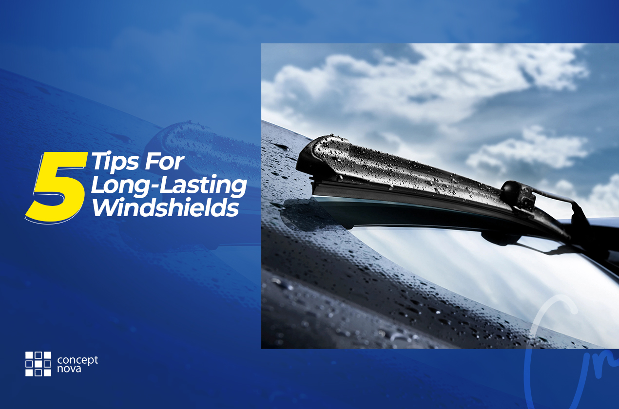 Tips For Long-Lasting Windshields